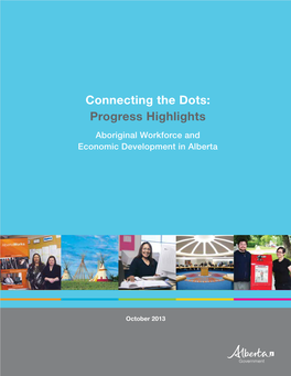 Connecting the Dots : Progress Highlights : Aboriginal Workforce and Economic Development in Alberta