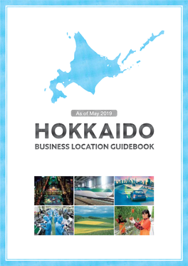 HOKKAIDO BUSINESS LOCATION GUIDEBOOK the Perfect Place for Diversiﬁcation of Risk