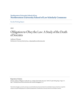 Obligation to Obey the Law: a Study of the Death of Socrates Anthony D'amato Northwestern University School of Law, A-Damato@Law.Northwestern.Edu