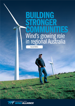 Building Stronger Communities Wind’S Growing Role in Regional Australia (Second Edition) 1 Note to Second Edition – November 2019