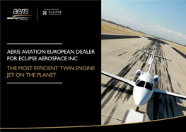 Aeris Aviation European Dealer for Eclipse Aerospace Inc the Most Efficient Twin Engine Jet on the Planet