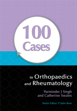 100 CASES in Orthopaedics and Rheumatology This Page Intentionally Left Blank 100 CASES in Orthopaedics and Rheumatology