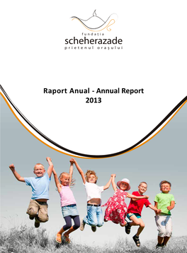 Annual Report 2013 FUNDAŢIA SCHEHERAZADE