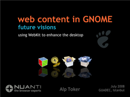 Web Content in GNOME Future Visions Using Webkit to Enhance the Desktop