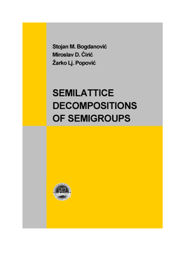 SEMILATTICE DECOMPOSITIONS of SEMIGROUPS ﬁrst Edition, 2011