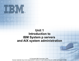 Unit 1 Introduction to IBM System P Servers and AIX System Administration
