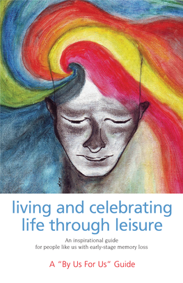 Living and Celebrating Life Through Leisure an Inspirational Guide for People Like Us with Early-Stage Memory Loss