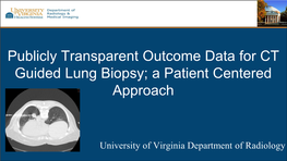 Publicly Transparent Outcome Data for CT Guided Lung Biopsy; a Patient Centered Approach