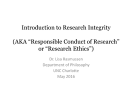 AKA “Responsible Conduct of Research” Or “Research Ethics”)