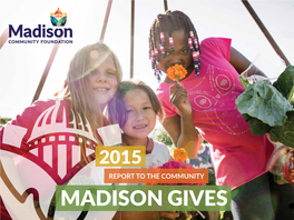 MADISON GIVES VISION the Greater Madison Area Will Be a Vibrant and Generous Place Where People Help Each Other Thrive