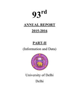 ANNUAL REPORT 2015-2016 PART-II (Information and Data) University of Delhi Delhi