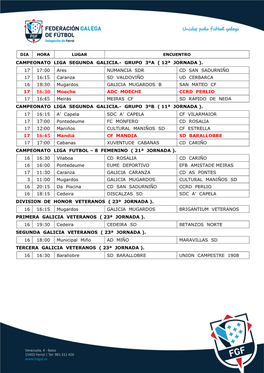 17 16:30 Moeche ADC MOECHE CCRD PERLIO 17 16:45 Meirás MEIRAS CF SD RAPIDO DE NEDA CAMPEONATO LIGA SEGUNDA GALICIA.- GRUPO 3ºB ( 11ª JORNADA )