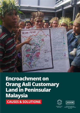 Encroachment on Orang Asli Customary Land in Peninsular Malaysia CAUSES & SOLUTIONS