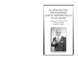 EL ATALAYA DEL DÍA POSTRERO CON EL SÉPTIMO SELLO EN SU MANO Domingo, 19 De Abril De 1998 (Tercera Actividad) Monterrey, México Notas