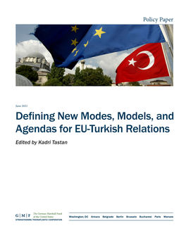 Defining New Modes, Models, and Agendas for EU-Turkish Relations Edited by Kadri Tastan