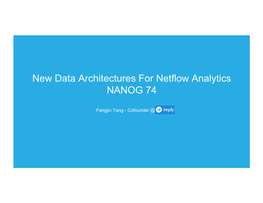 New Data Architectures for Netflow Analytics NANOG 74