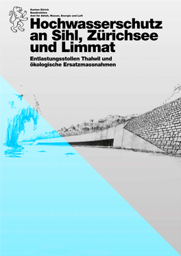 Hochwasserschutz an Sihl, Zürichsee Und Limmat Entlastungsstollen Thalwil Und Ökologische Ersatzmassnahmen Schwemmholz- Rechen