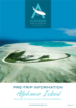 PRE-TRIP INFORMATION Alphonse Island Welcome to Your Ultimate Fishing Experience