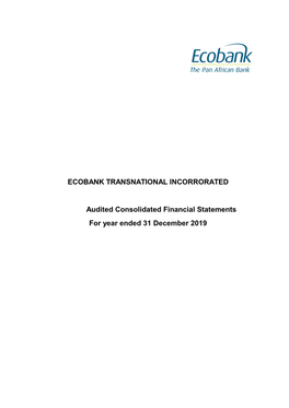 ECOBANK TRANSNATIONAL INCORRORATED Audited Consolidated Financial Statements for Year Ended 31 December 2019