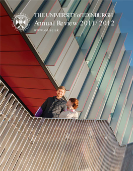 THE UNIVERSITY of EDINBURGH Annual Review 2011/2012 “ Our Students Go on to Make Hugely Important Contributions to the World