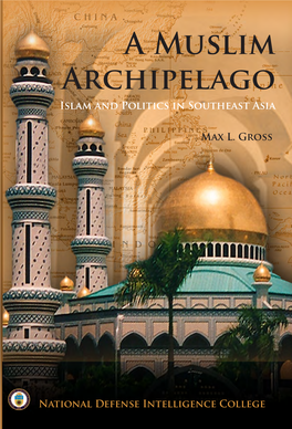 A Muslim Archipelago ISBN 978-1-932946-19-2 ISBN PCN 5160 a Muslim Archipelago: Islam and Politics in Southeast Asia