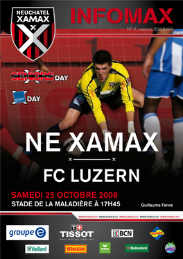 Ne Xamax FC Luzern SAMEDI 25 OCTOBRE 2008 STADE DE LA MALADIÈRE À 17H45 Guillaume Faivre EDITORIAL