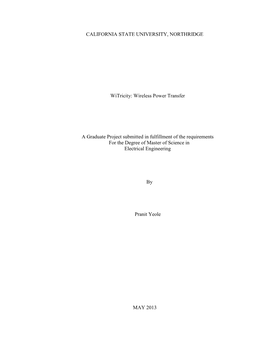 CALIFORNIA STATE UNIVERSITY, NORTHRIDGE Witricity: Wireless Power Transfer a Graduate Project Submitted in Fulfillment of the Re