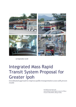 Integrated Mass Rapid Transit System Proposal for Greater Ipoh Coordinated Approach to Improve Public Transportation Woes with Proven Results