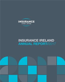 INSURANCE IRELAND ANNUAL REPORT/2017 Insurance Ireland Annual Report 2017