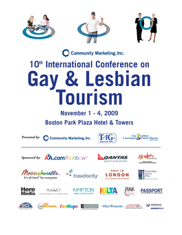 10Th International Conference on Gay & Lesbian Tourism November 1 - 4, 2009 Boston Park Plaza Hotel & Towers