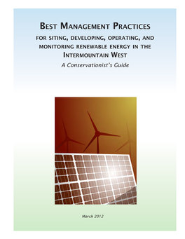 Best Management Practices for Siting, Developing, Operating, and Monitoring Renewable Energy in the Intermountain West a Conservationist’S Guide