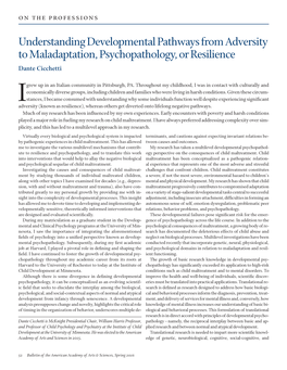 Understanding Developmental Pathways from Adversity to Maladaptation, Psychopathology, Or Resilience Dante Cicchetti