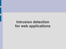 Intrusion Detection for Web Applications Intrusion Detection for Web Applications