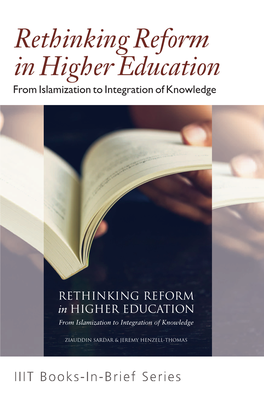 RETHINKING REFORM in HIGHER EDUCATION from Islamization to Integration of Knowledge