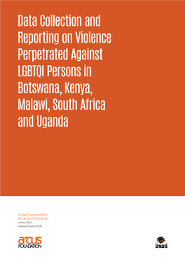 Data Collection and Reporting on Violence Perpetrated Against LGBTQI Persons in Botswana, Kenya, Malawi, South Africa and Uganda