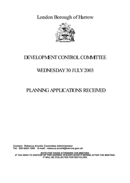 London Borough of Harrow DEVELOPMENT CONTROL COMMITTEE WEDNESDAY 30 JULY 2003 PLANNING APPLICATIONS RECEIVED