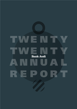 Annual Report 2020 Annual Report 2020 Statement of the Chairman and Group Chief Executive Officer Bank Audi Annual Report 2020