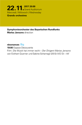 Symphonieorchester Des Bayerischen Rundfunks Mariss Jansons Direction Résonances 19:00 Espace Découverte Film: Die Musik Hat I