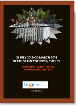 State of Emergency in Turkey 21 July 2016 – 20 March 2018 Publisihing Date: 17 April 2018 Owner: Human Rights Joint Platform