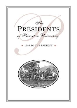 Presidents of Princeton University P❧ 1746 to the PRESENT ❧