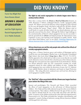 DID YOU KNOW? Facts You Might Not the Fight to End Racial Segregation in Schools Began More Thana Have Known About Century Before Brown