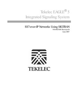 SS7-Over-IP Networks Using SIGTRAN 910-4925-001 Revision B June 2007 Copyright 2007 Tekelec