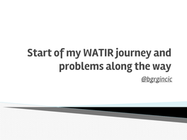 Start of My WATIR Journey and Problems Along the Way @Bgrgincic and the Journey Starts…