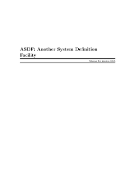 ASDF: Another System Definition Facility Manual for Version 3.3.5 This Manual Describes ASDF, a System Definition Facility for Common Lisp Programs and Libraries