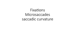 Fixations Curvature Microsaccades.Pdf