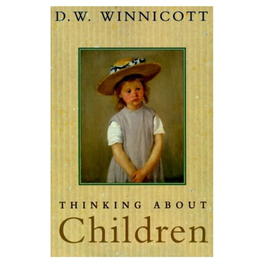 Dw Winnicott Thinking About Children