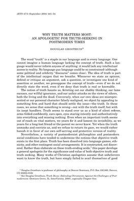 WHY TRUTH MATTERS MOST: an APOLOGETIC for TRUTH-SEEKING in POSTMODERN TIMES Douglas Groothuis