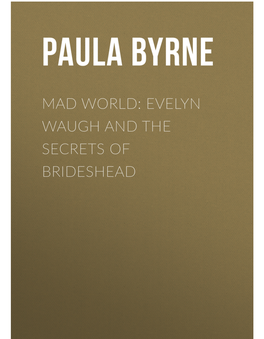 Mad World: Evelyn Waugh and the Secrets of Brideshead