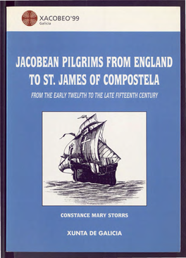 JACOBEAN PILGRIMS from ENGLAND to ST. JAMES of COMPOSTELLA Conselleiro De Cultura, Comunicación Social E Turismo: Jesús Pérez Vareta