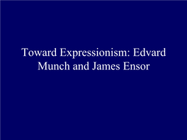 Toward Expressionism: Edvard Munch and James Ensor Edvard Munch, (1863-1944), Norwegian Painter, Printmaker and Draughtsman